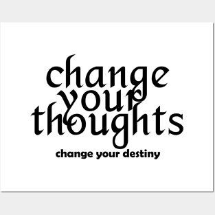 Change your thoughts change your destiny - black text Posters and Art